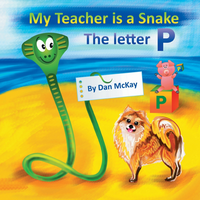 MY TEACHER IS A SNAKE THE LETTER P