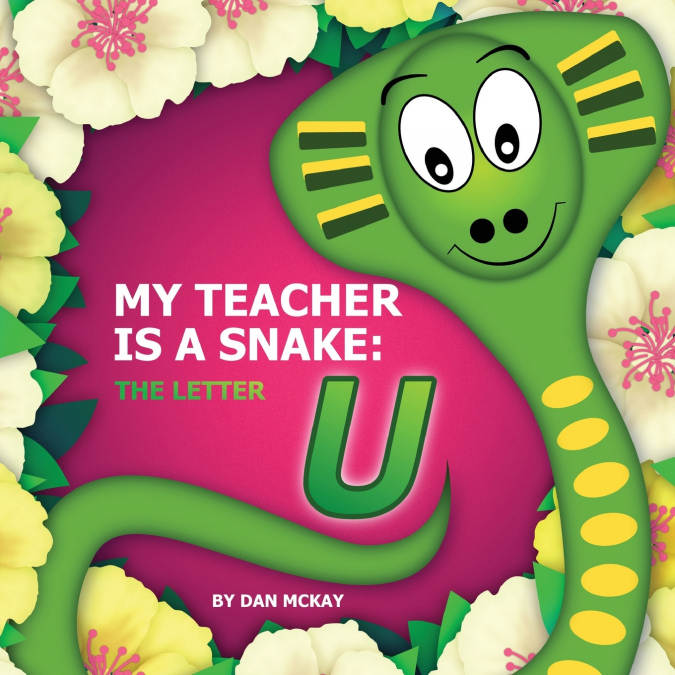 MY TEACHER IS A SNAKE THE LETTER U