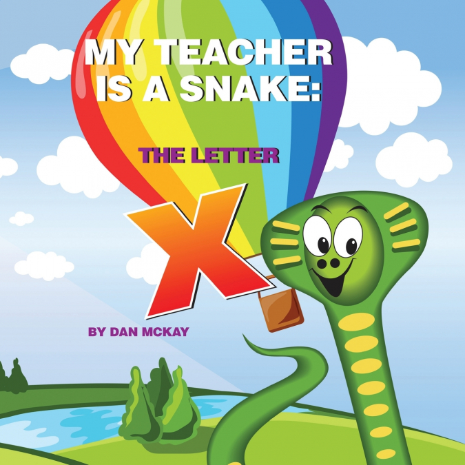 MY TEACHER IS A SNAKE THE LETTER X