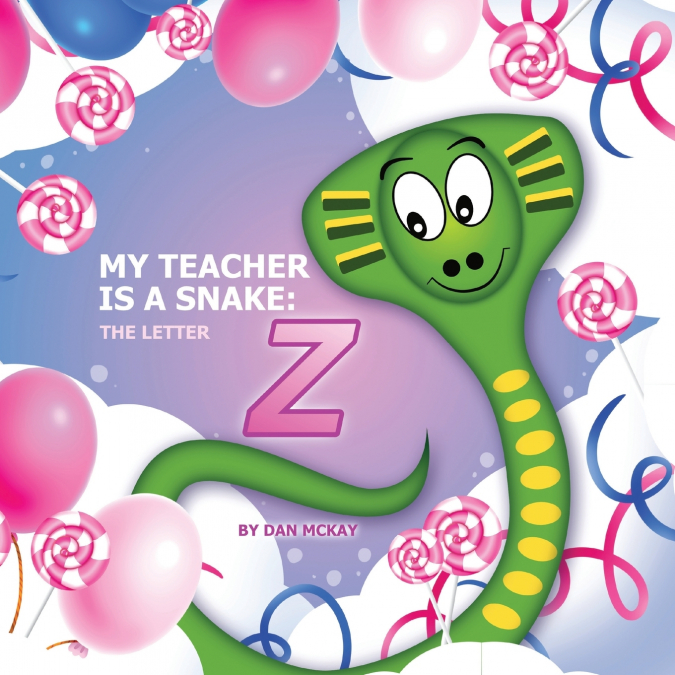 MY TEACHER IS A SNAKE THE LETTER Z