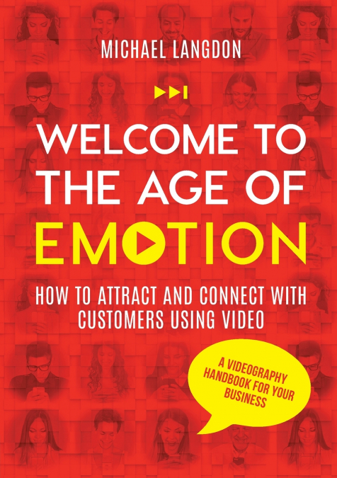 WELCOME TO THE AGE OF EMOTION - HOW TO ATTRACT AND CONNECT W