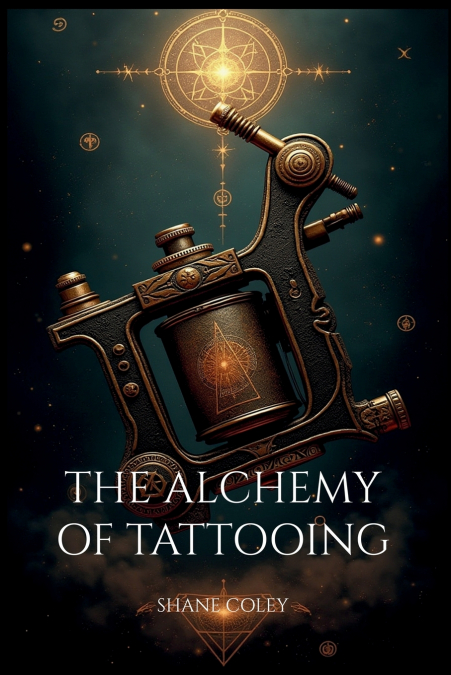 THE ALCHEMY OF TATTOOING