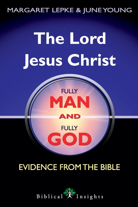 THE LORD JESUS CHRIST FULLY MAN AND FULLY GOD
