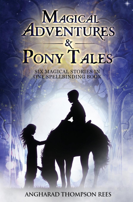 MAGICAL ADVENTURES AND PONY TALES