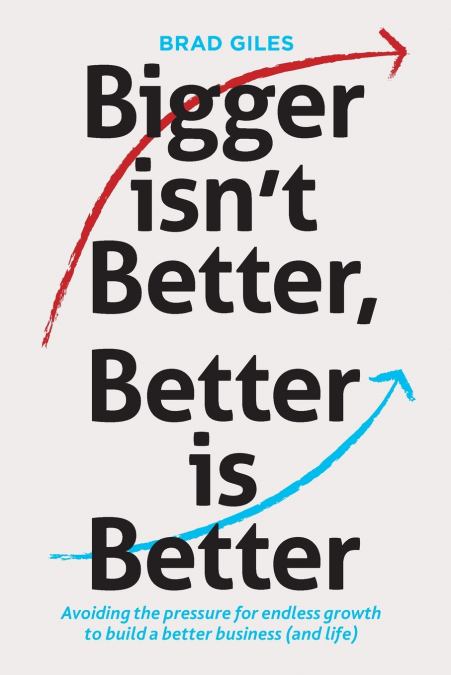 BIGGER ISN?T BETTER, BETTER IS BETTER