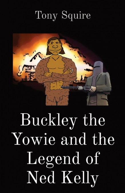BUCKLEY THE YOWIE AND THE LEGEND OF NED KELLY