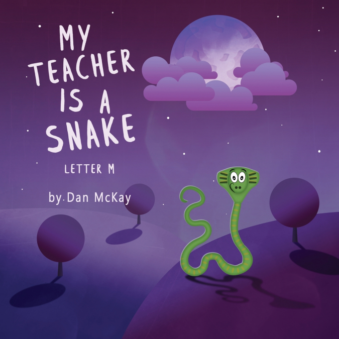 MY TEACHER IS A SNAKE THE LETTER M