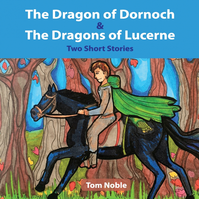 THE DRAGON OF DORNOCH AND THE DRAGONS OF LUCERNE