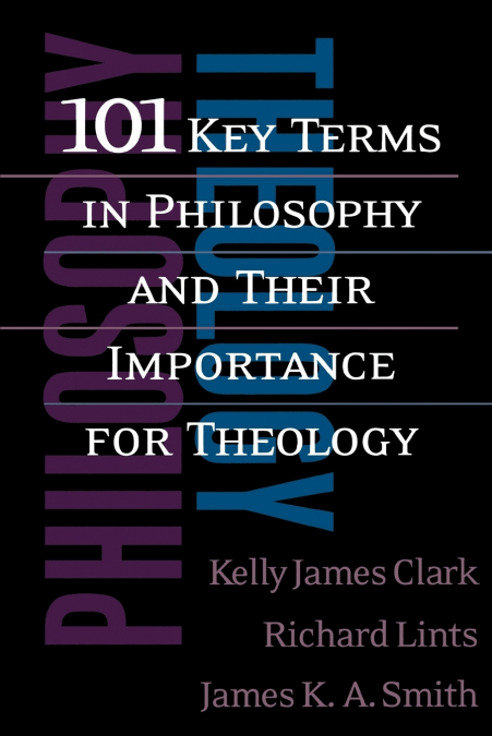 101 KEY TERMS IN PHILOSOPHY AND THEIR IMPORTANCE FOR THEOLOG