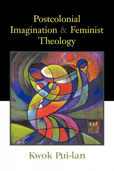 POSTCOLONIAL IMAGINATION & FEMINIST THEOLOGY