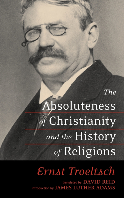 THE ABSOLUTENESS OF CHRISTIANITY AND THE HISTORY OF RELIGION