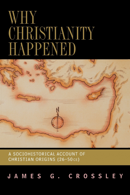WHY CHRISTIANITY HAPPENED
