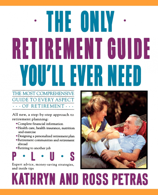 THE ONLY RETIREMENT GUIDE YOU?LL EVER NEED