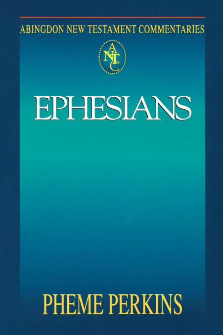 ABINGDON NEW TESTAMENT COMMENTARY - EPHESIANS