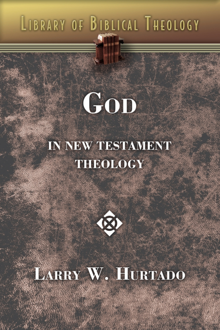 GOD IN NEW TESTAMENT THEOLOGY
