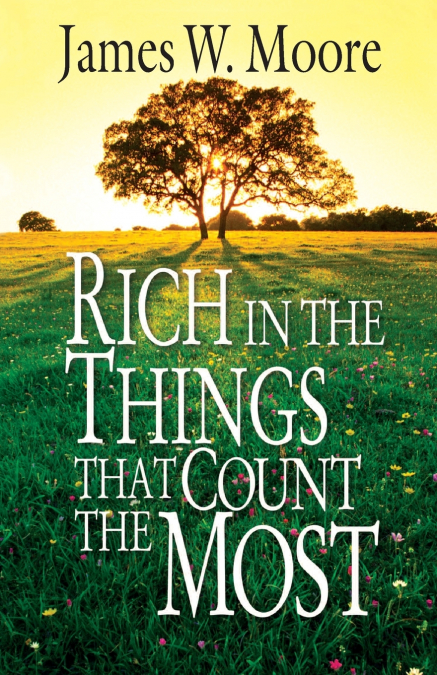 RICH IN THE THINGS THAT COUNT THE MOST