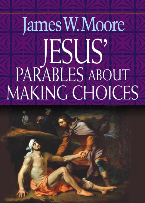 JESUS? PARABLES ABOUT MAKING CHOICES