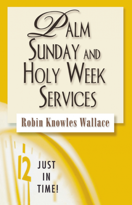 PALM SUNDAY AND HOLY WEEK SERVICES