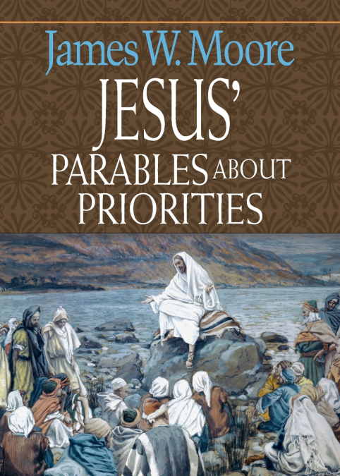 JESUS? PARABLES ABOUT PRIORITIES