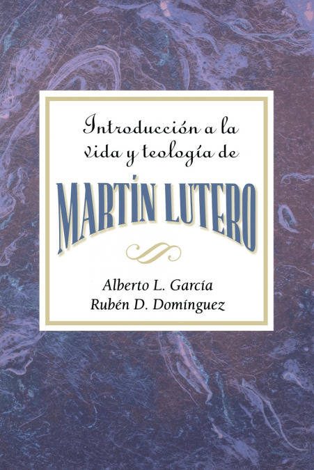 INTRODUCCION A LA TEOLOGIA Y VIDA DE MARTIN LUTERO AETH