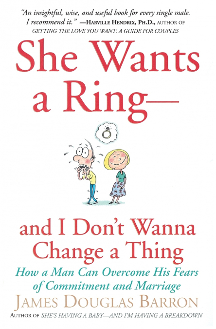SHE WANTS A RING--AND I DON?T WANNA CHANGE A THING