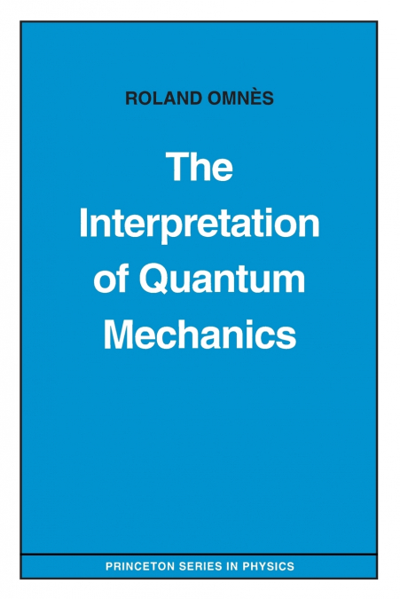 THE INTERPRETATION OF QUANTUM MECHANICS