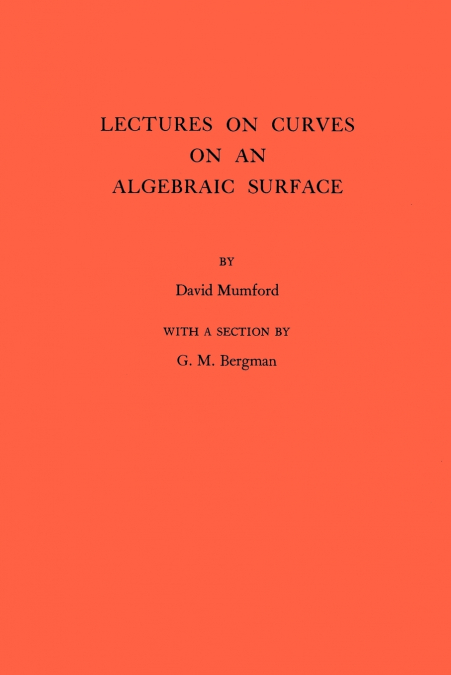 LECTURES ON CURVES ON AN ALGEBRAIC SURFACE. (AM-59), VOLUME