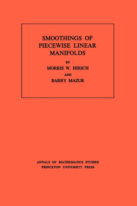 SMOOTHINGS OF PIECEWISE LINEAR MANIFOLDS. (AM-80), VOLUME 80