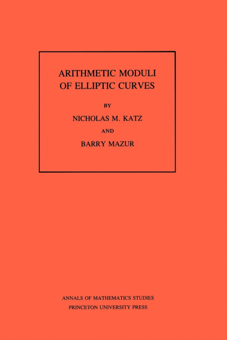 ARITHMETIC MODULI OF ELLIPTIC CURVES. (AM-108), VOLUME 108