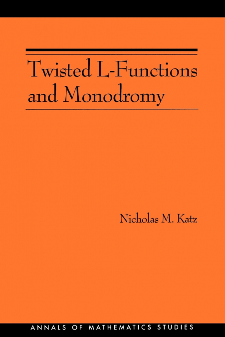 TWISTED L-FUNCTIONS AND MONODROMY. (AM-150), VOLUME 150