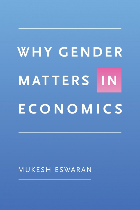 WHY GENDER MATTERS IN ECONOMICS