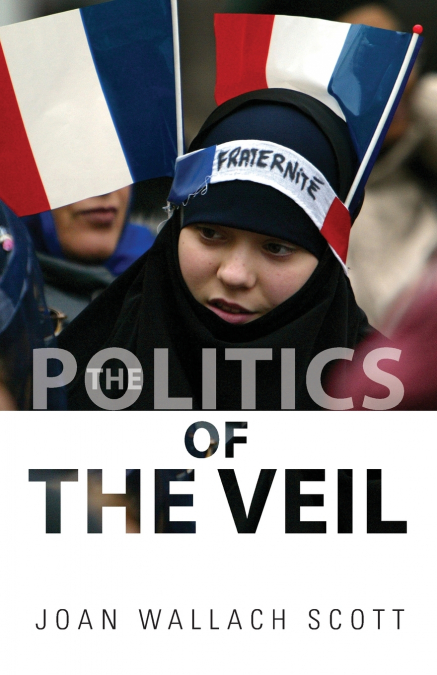 THE POLITICS OF THE VEIL