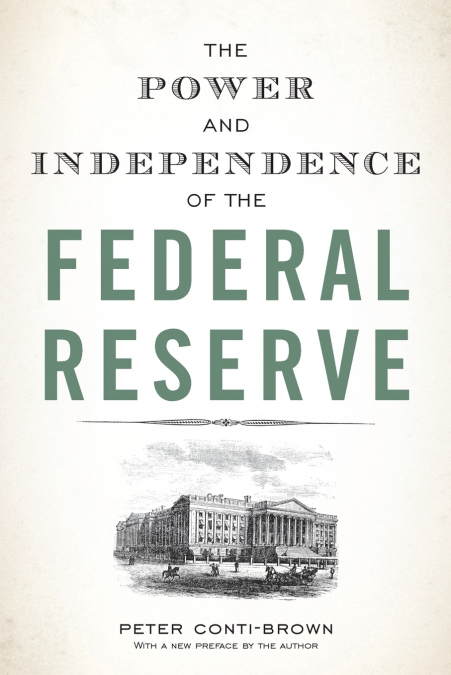 THE POWER AND INDEPENDENCE OF THE FEDERAL RESERVE