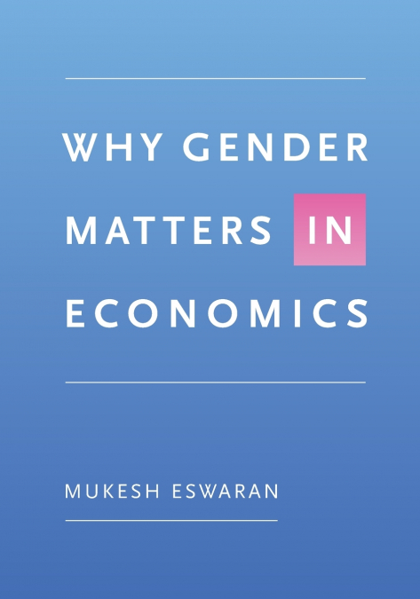 WHY GENDER MATTERS IN ECONOMICS