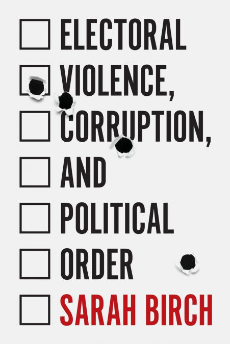 ELECTORAL VIOLENCE, CORRUPTION, AND POLITICAL ORDER