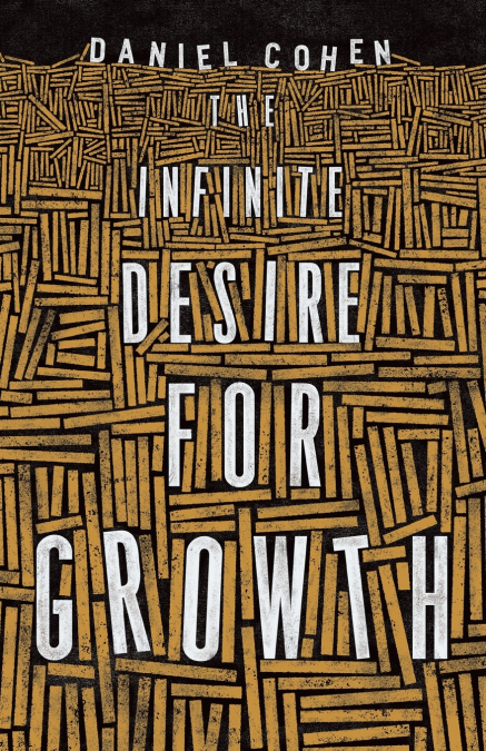 THE INFINITE DESIRE FOR GROWTH
