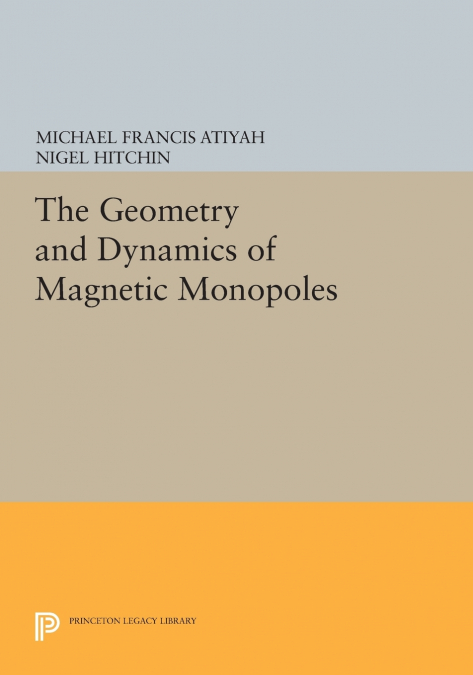 THE GEOMETRY AND DYNAMICS OF MAGNETIC MONOPOLES