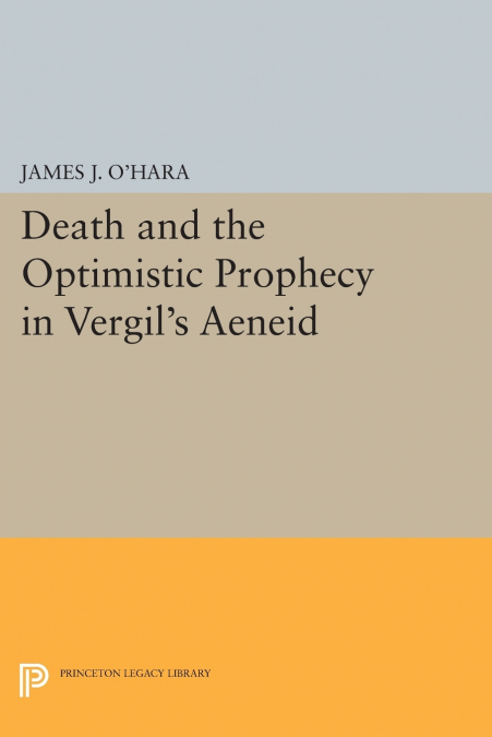 DEATH AND THE OPTIMISTIC PROPHECY IN VERGIL?S AENEID