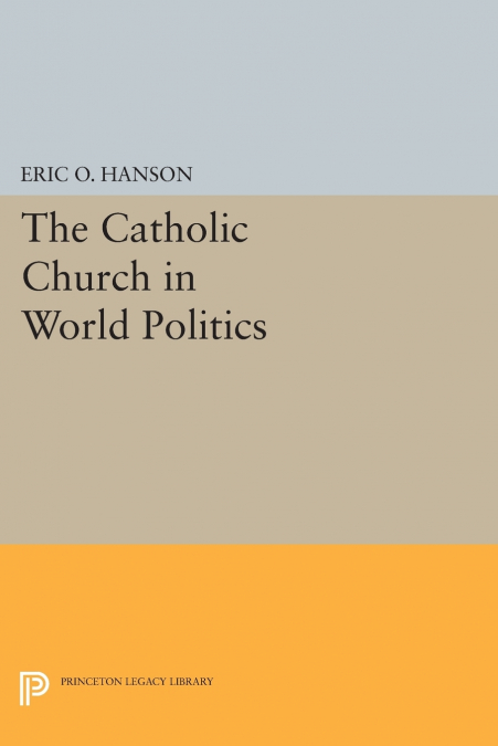 THE CATHOLIC CHURCH IN WORLD POLITICS