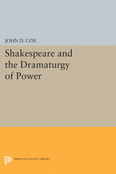 SHAKESPEARE AND THE DRAMATURGY OF POWER