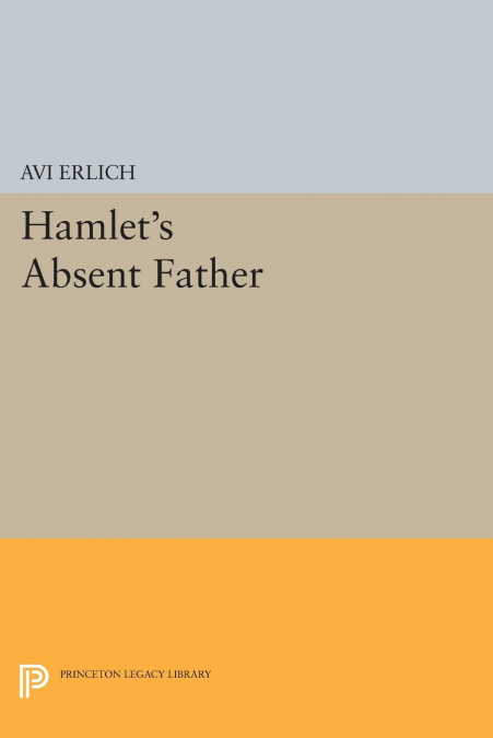 HAMLET?S ABSENT FATHER