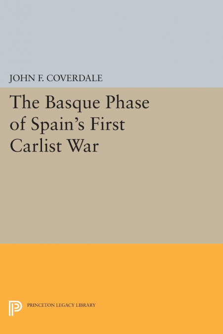 THE BASQUE PHASE OF SPAIN?S FIRST CARLIST WAR