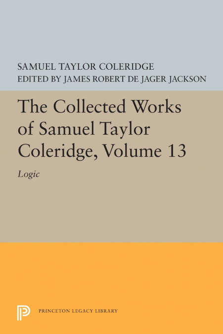 THE COLLECTED WORKS OF SAMUEL TAYLOR COLERIDGE, VOLUME 13