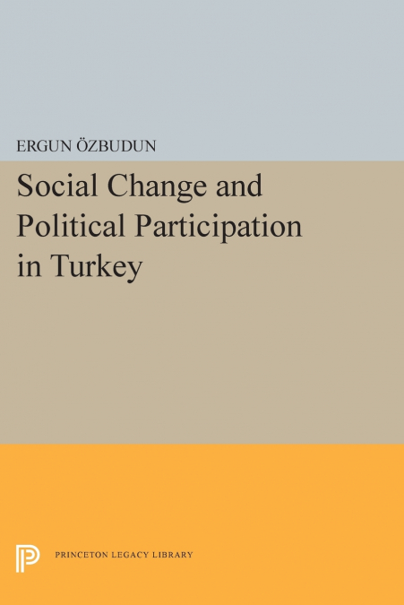SOCIAL CHANGE AND POLITICAL PARTICIPATION IN TURKEY