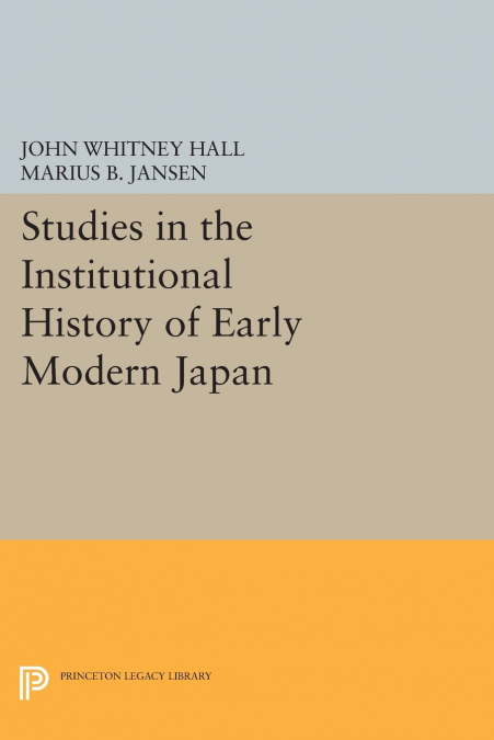 STUDIES IN THE INSTITUTIONAL HISTORY OF EARLY MODERN JAPAN