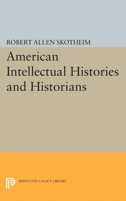 AMERICAN INTELLECTUAL HISTORIES AND HISTORIANS