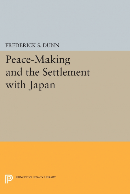 PEACE-MAKING AND THE SETTLEMENT WITH JAPAN