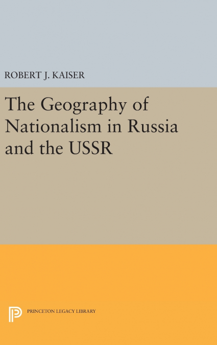 THE GEOGRAPHY OF NATIONALISM IN RUSSIA AND THE USSR