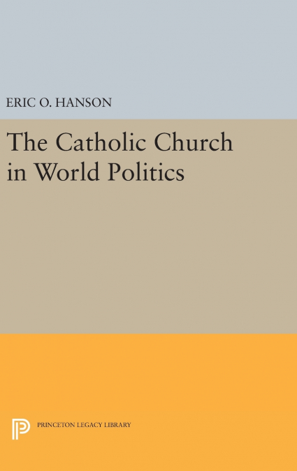 THE CATHOLIC CHURCH IN WORLD POLITICS