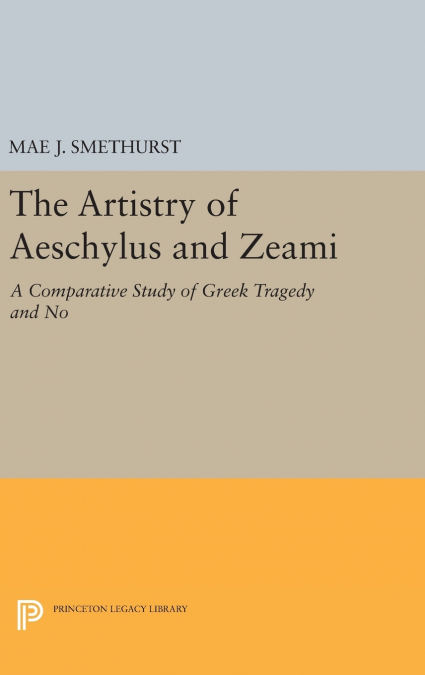 THE ARTISTRY OF AESCHYLUS AND ZEAMI